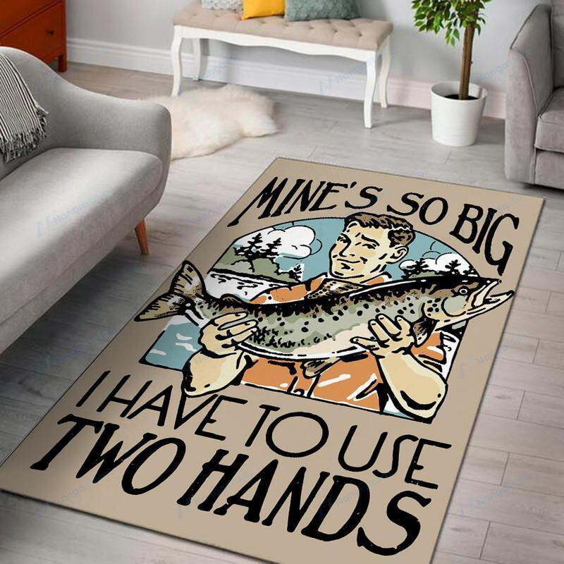 Funny Fishing Mine's So Big I Have To Use Two Hands Area Rectangle Rug ...